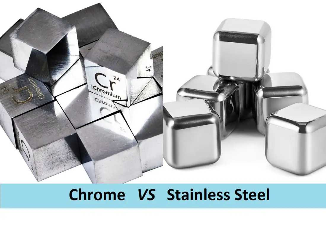Chrome Vs. Stainless Steel: What’s The Difference Between Chrome and Stainless Steel?